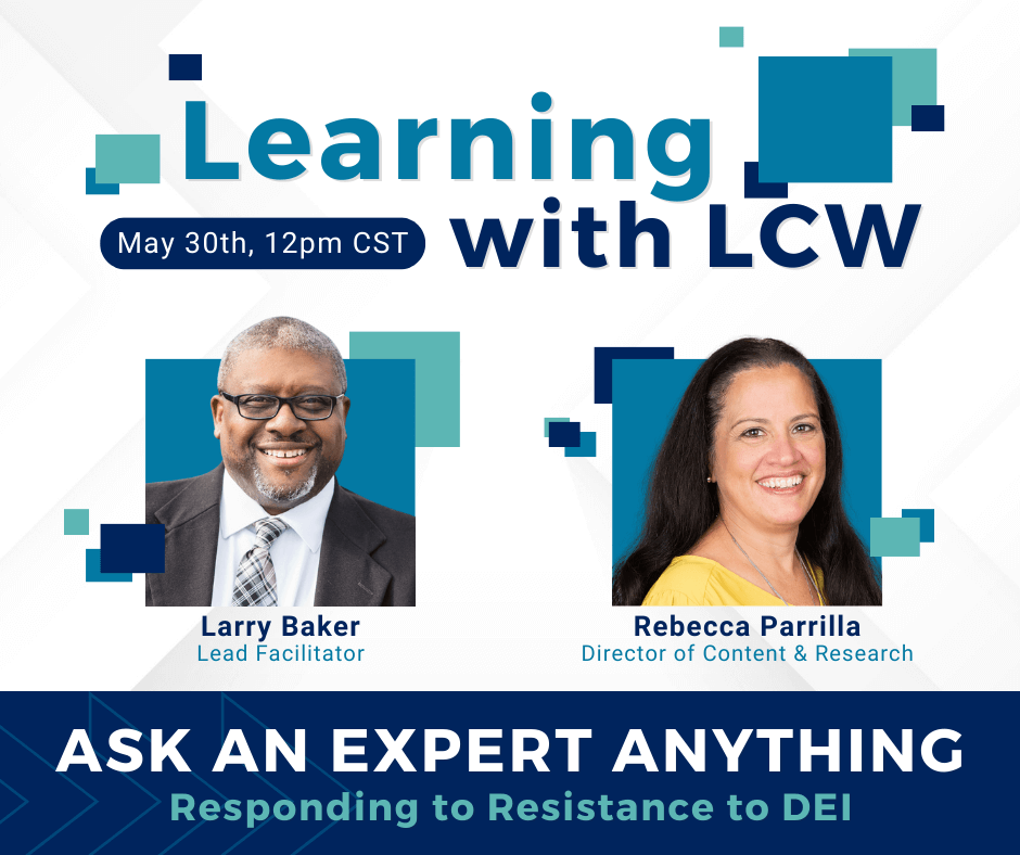 Learning with LCW: Ask an expert anything - Responding to resistance to DEI