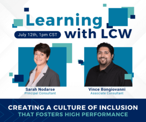 Learning with LCW: Creating a culture of inclusion that fosters high performance